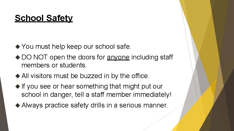 School Safety You must help keep our school safe. DO NOT open the doors