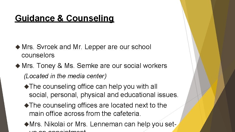 Guidance & Counseling Mrs. Svrcek and Mr. Lepper are our school counselors Mrs. Toney