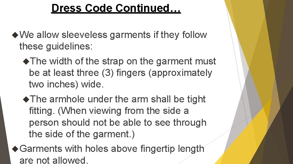 Dress Code Continued… We allow sleeveless garments if they follow these guidelines: The width