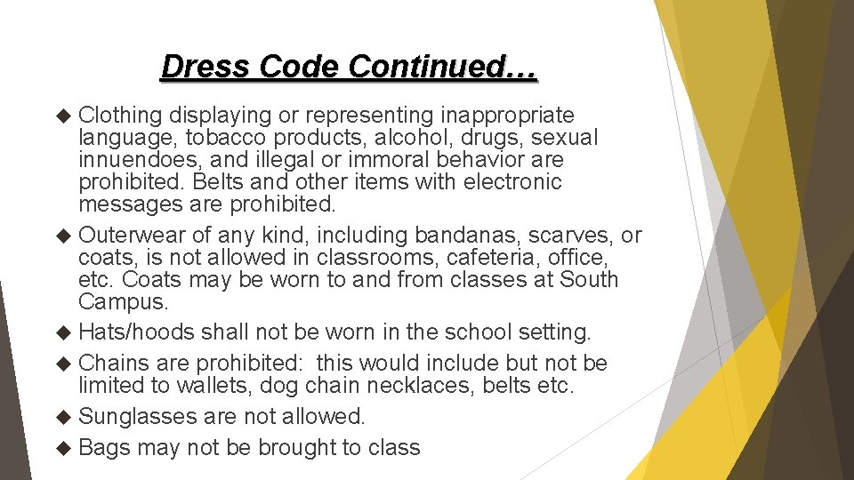 Dress Code Continued… Clothing displaying or representing inappropriate language, tobacco products, alcohol, drugs, sexual