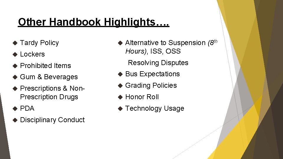 Other Handbook Highlights…. Tardy Policy Lockers Prohibited Items Gum & Beverages Bus Expectations Prescriptions