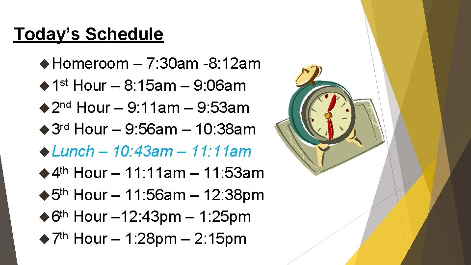 Today’s Schedule Homeroom – 7: 30 am -8: 12 am 1 st Hour –