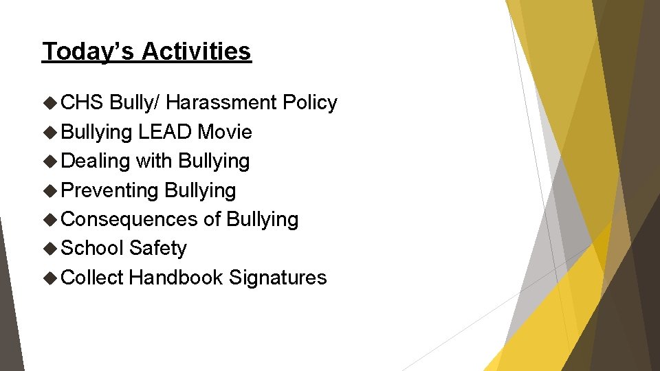 Today’s Activities CHS Bully/ Harassment Policy Bullying LEAD Movie Dealing with Bullying Preventing Bullying