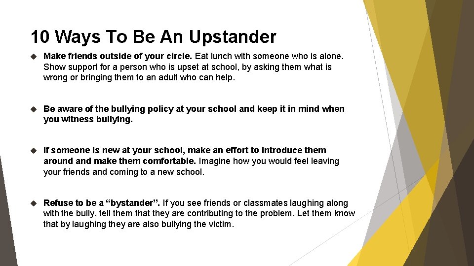 10 Ways To Be An Upstander Make friends outside of your circle. Eat lunch