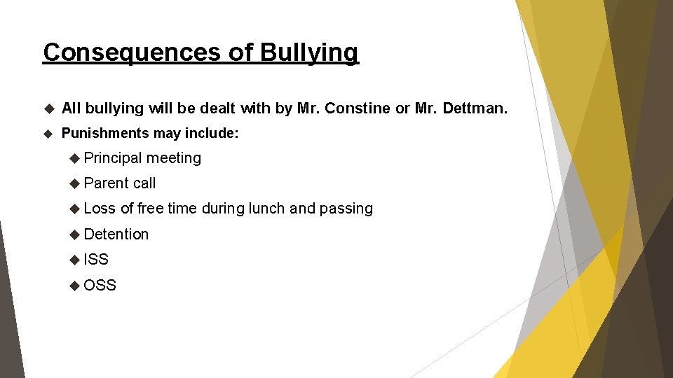 Consequences of Bullying All bullying will be dealt with by Mr. Constine or Mr.