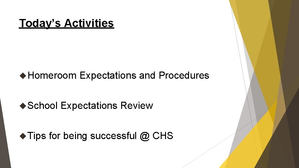 Today’s Activities Homeroom School Tips Expectations and Procedures Expectations Review for being successful @