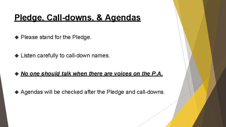 Pledge, Call-downs, & Agendas Please stand for the Pledge. Listen carefully to call-down names.