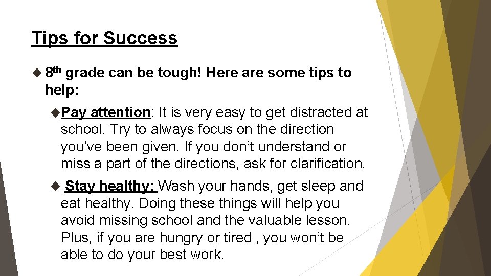 Tips for Success 8 th grade can be tough! Here are some tips to