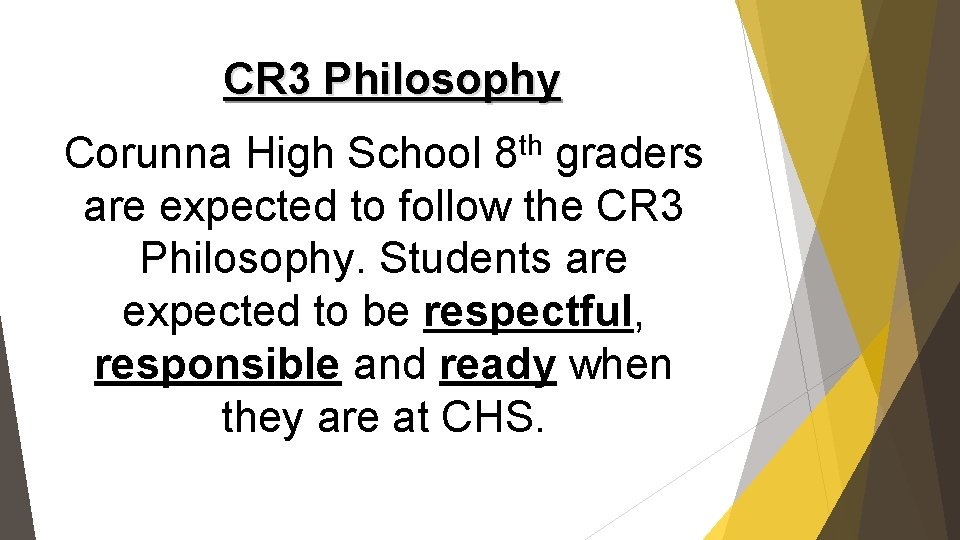 CR 3 Philosophy Corunna High School 8 th graders are expected to follow the