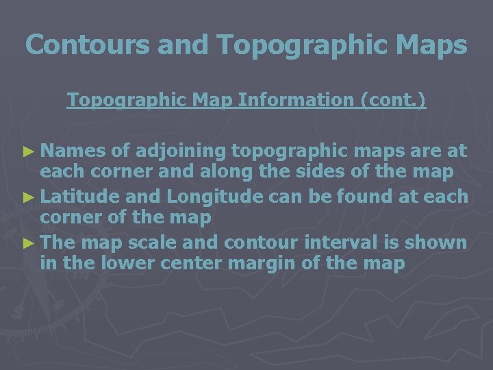 Contours and Topographic Maps Topographic Map Information (cont. ) ► Names of adjoining topographic