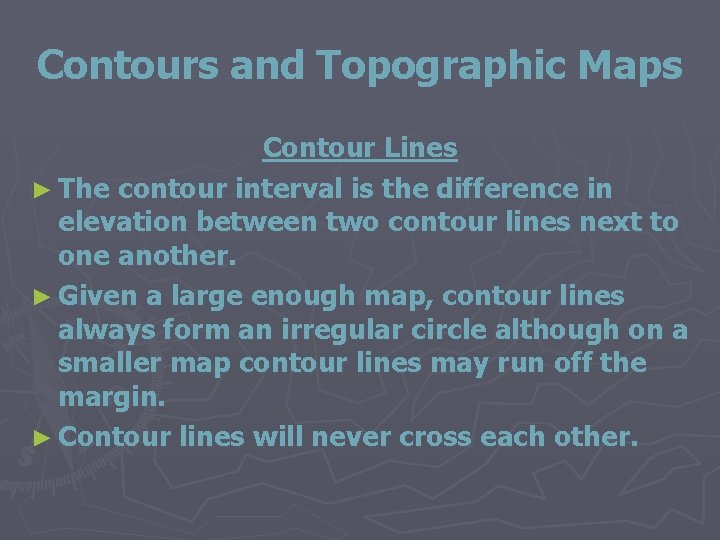Contours and Topographic Maps Contour Lines ► The contour interval is the difference in