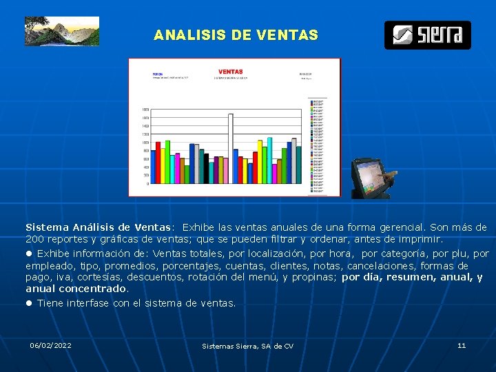 ANALISIS DE VENTAS Sistema Análisis de Ventas: Exhibe las ventas anuales de una forma