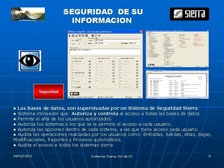 SEGURIDAD DE SU INFORMACION Seguridad ● Las Bases de datos, son supervisadas por un