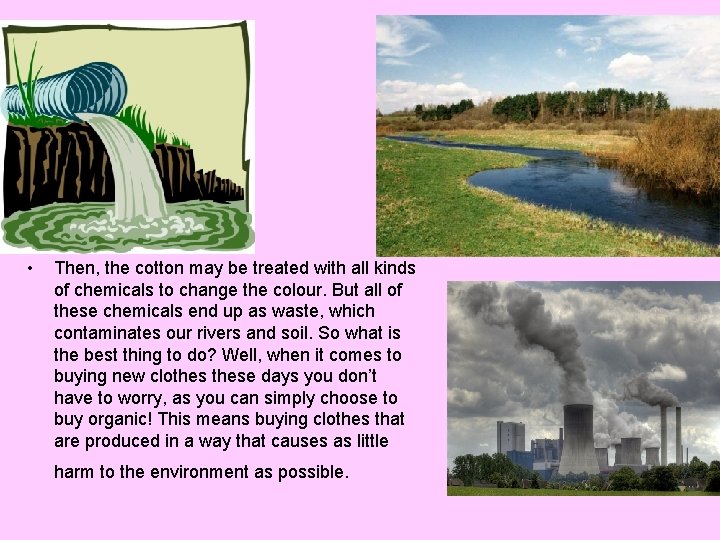  • Then, the cotton may be treated with all kinds of chemicals to