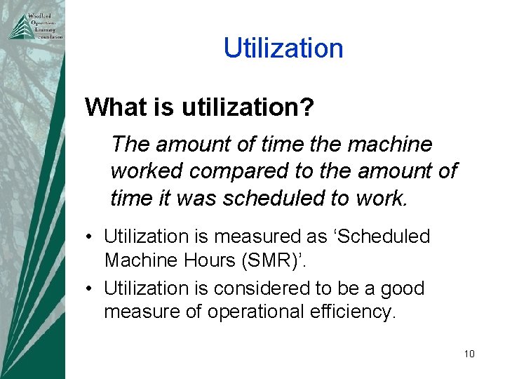 Utilization What is utilization? The amount of time the machine worked compared to the