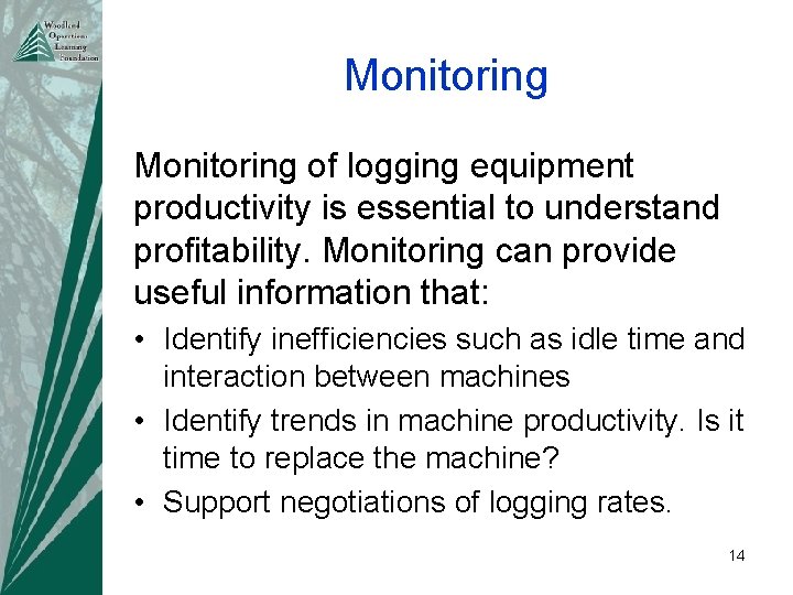 Monitoring of logging equipment productivity is essential to understand profitability. Monitoring can provide useful