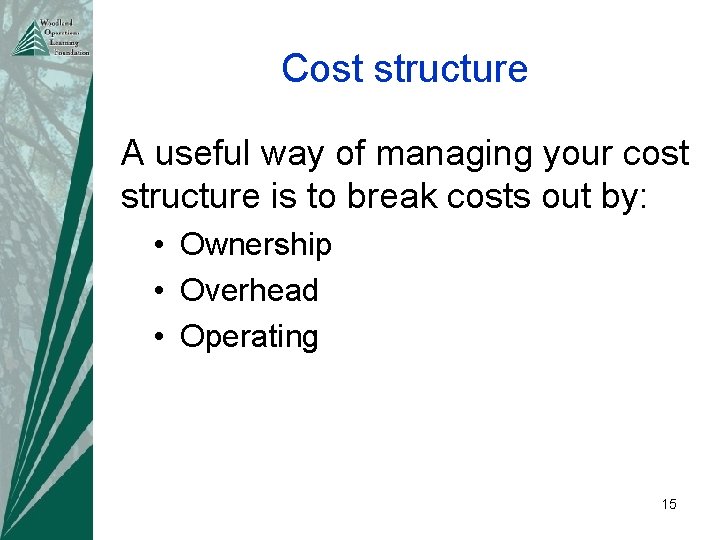 Cost structure A useful way of managing your cost structure is to break costs