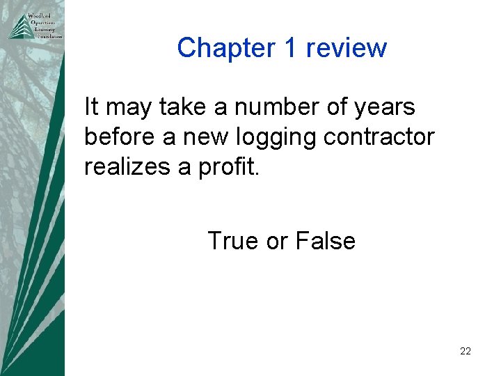 Chapter 1 review It may take a number of years before a new logging