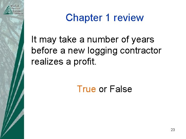 Chapter 1 review It may take a number of years before a new logging