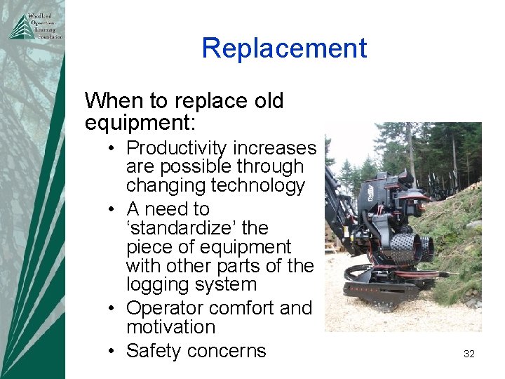 Replacement When to replace old equipment: • Productivity increases are possible through changing technology