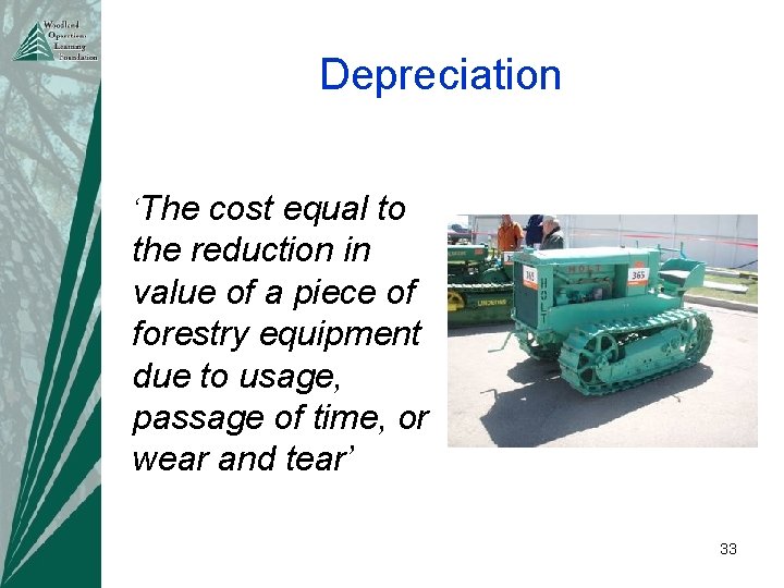 Depreciation ‘The cost equal to the reduction in value of a piece of forestry