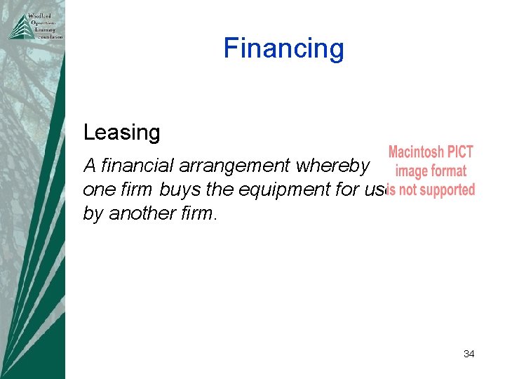 Financing Leasing A financial arrangement whereby one firm buys the equipment for use by