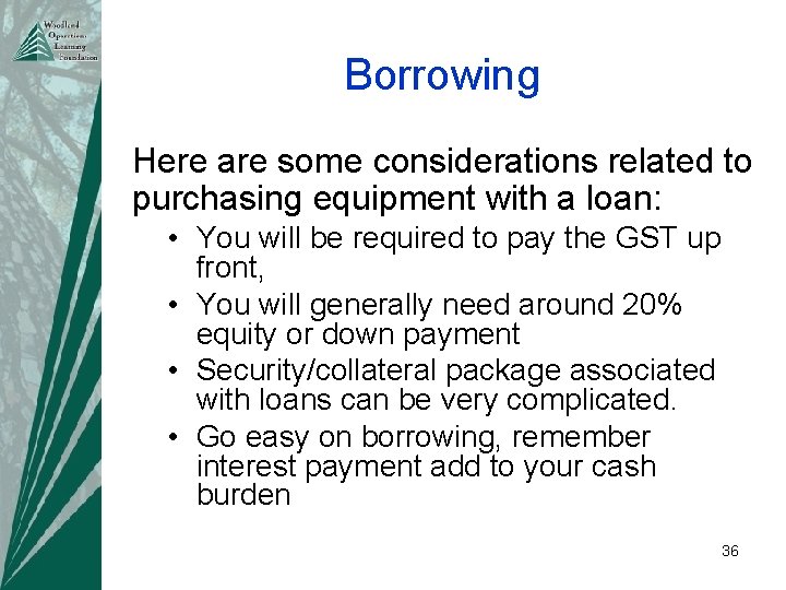 Borrowing Here are some considerations related to purchasing equipment with a loan: • You