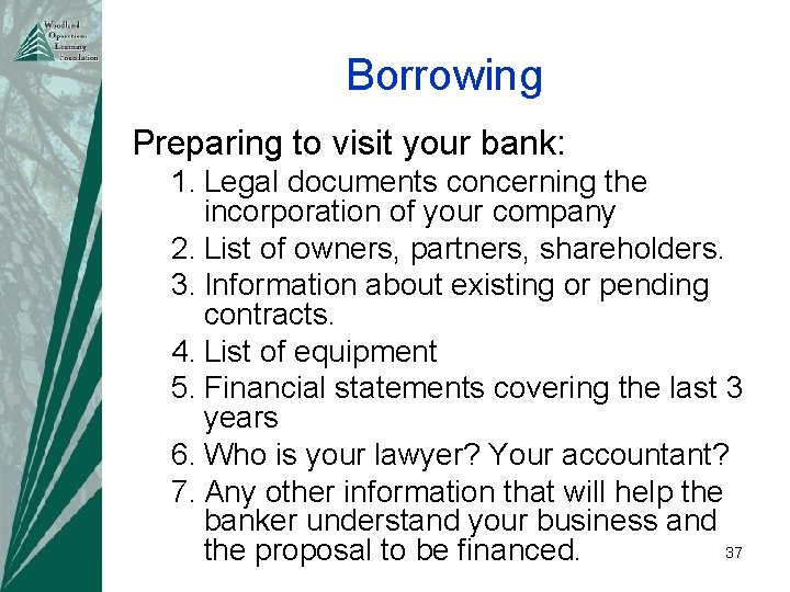 Borrowing Preparing to visit your bank: 1. Legal documents concerning the incorporation of your
