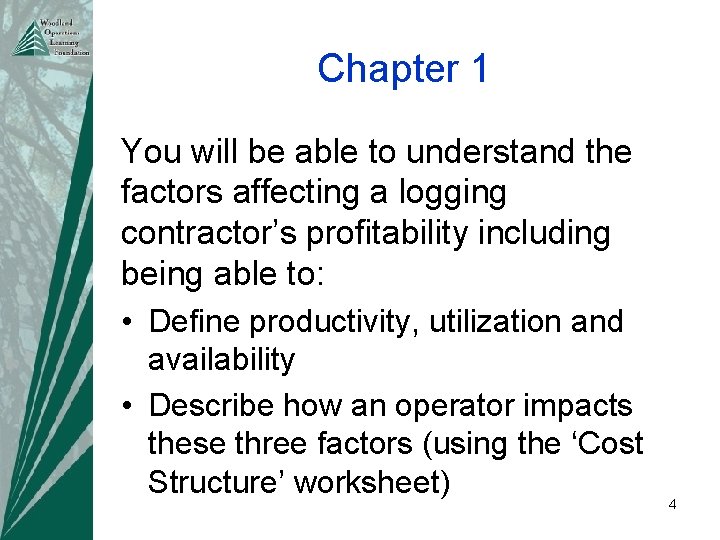 Chapter 1 You will be able to understand the factors affecting a logging contractor’s