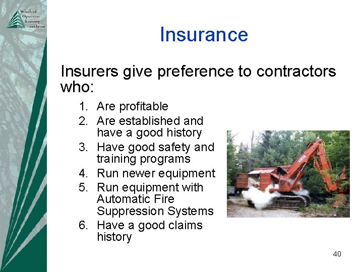 Insurance Insurers give preference to contractors who: 1. Are profitable 2. Are established and