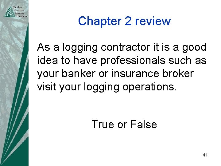 Chapter 2 review As a logging contractor it is a good idea to have
