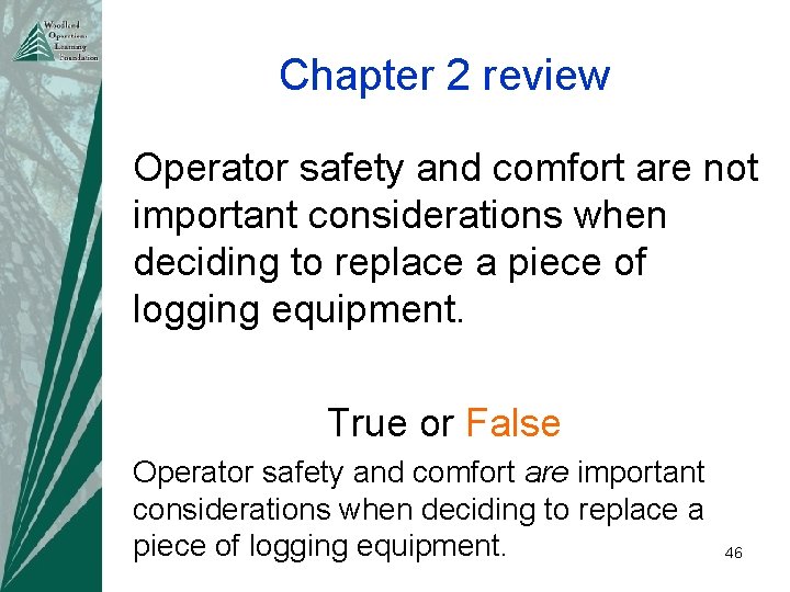 Chapter 2 review Operator safety and comfort are not important considerations when deciding to