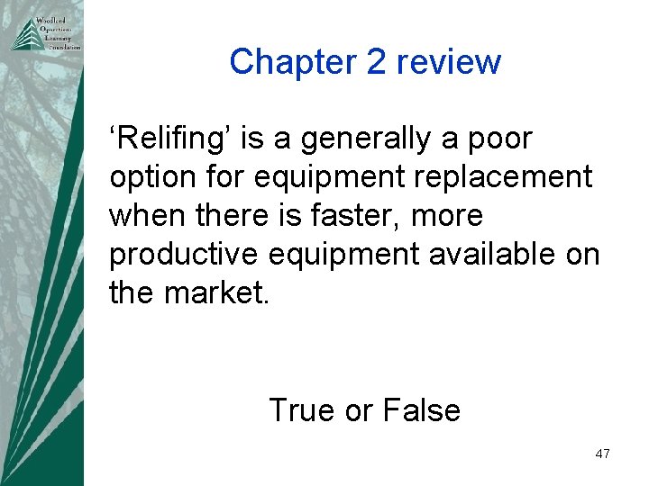 Chapter 2 review ‘Relifing’ is a generally a poor option for equipment replacement when