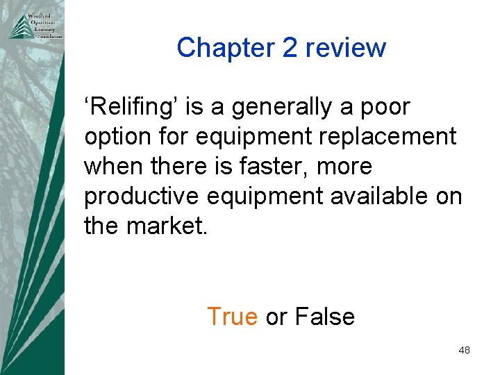 Chapter 2 review ‘Relifing’ is a generally a poor option for equipment replacement when