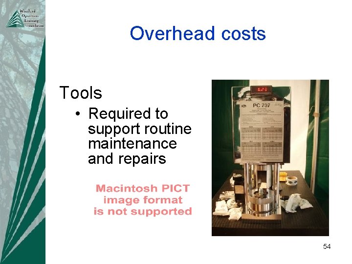 Overhead costs Tools • Required to support routine maintenance and repairs 54 