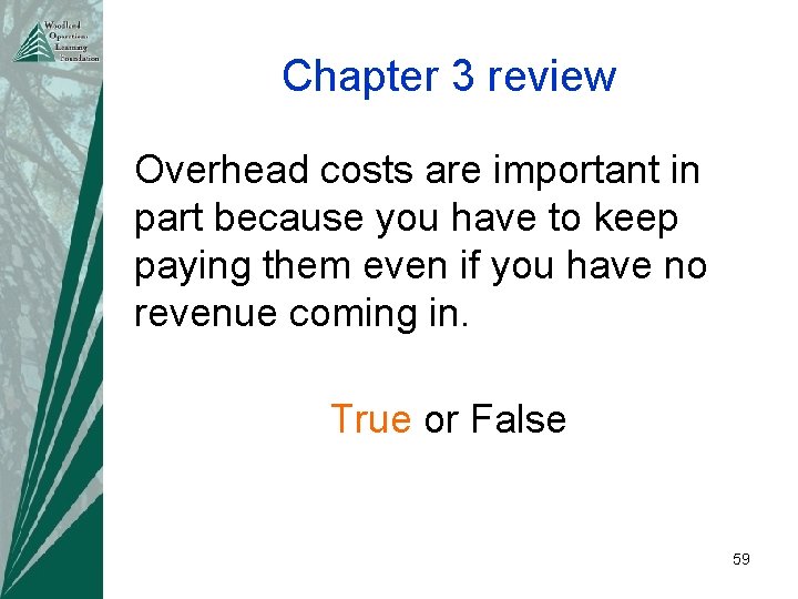 Chapter 3 review Overhead costs are important in part because you have to keep