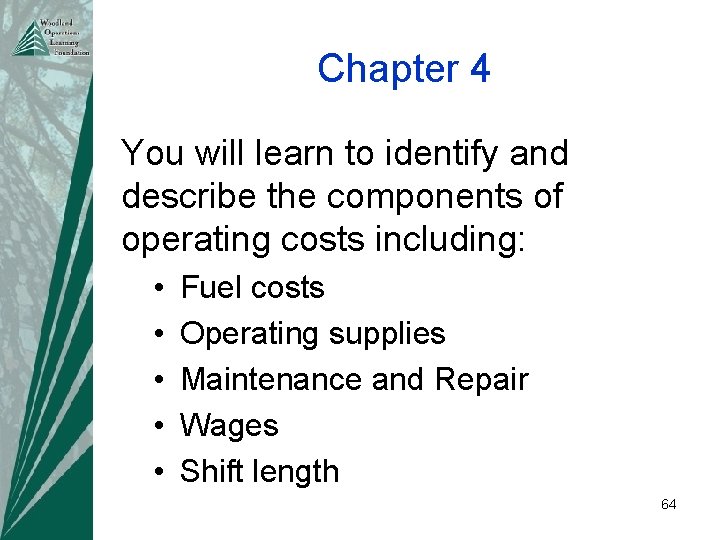 Chapter 4 You will learn to identify and describe the components of operating costs
