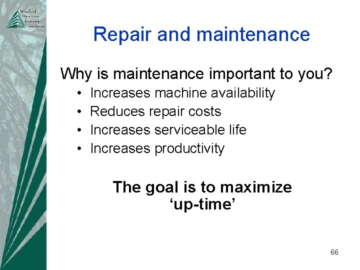 Repair and maintenance Why is maintenance important to you? • • Increases machine availability