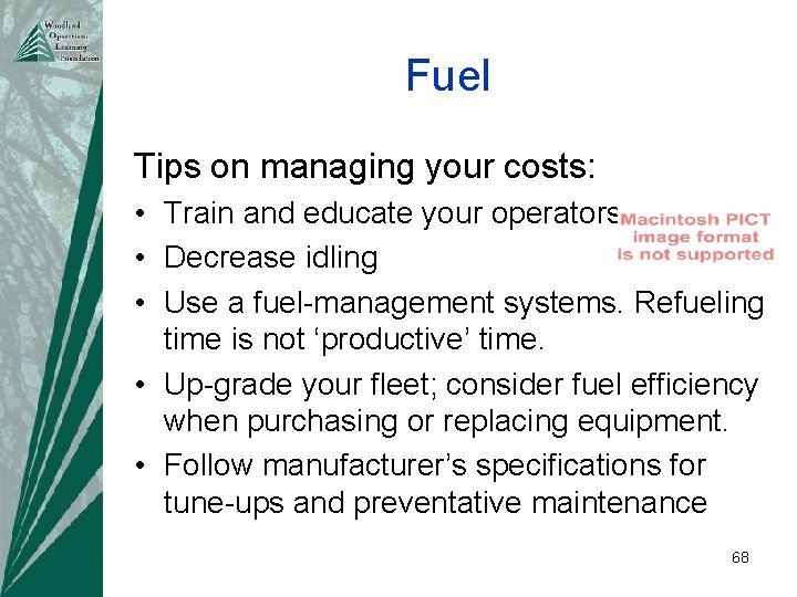 Fuel Tips on managing your costs: • Train and educate your operators • Decrease