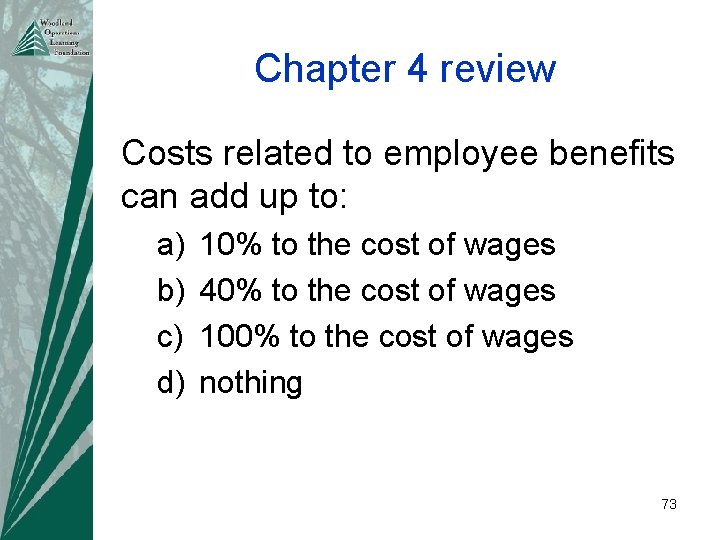 Chapter 4 review Costs related to employee benefits can add up to: a) b)