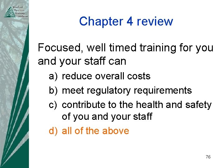 Chapter 4 review Focused, well timed training for you and your staff can a)
