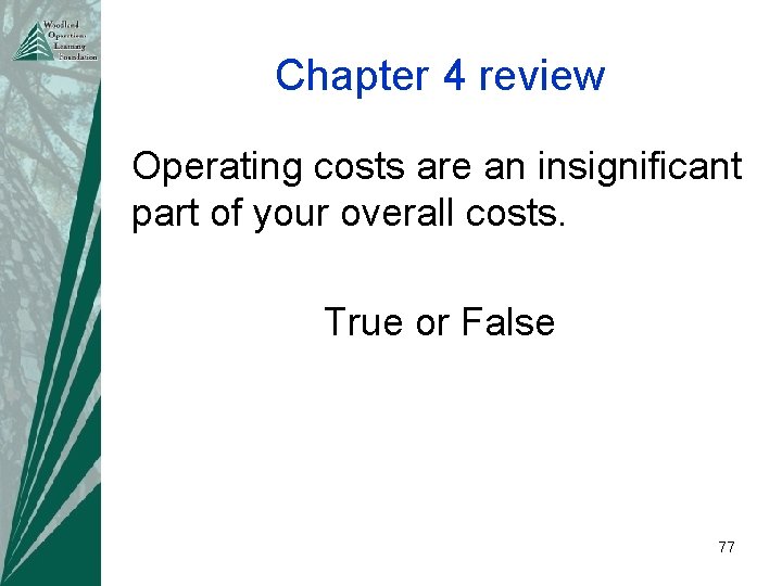 Chapter 4 review Operating costs are an insignificant part of your overall costs. True