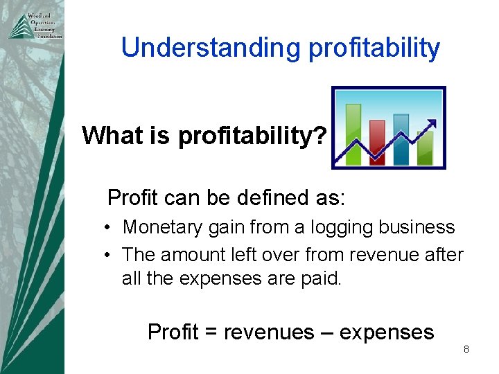 Understanding profitability What is profitability? Profit can be defined as: • Monetary gain from