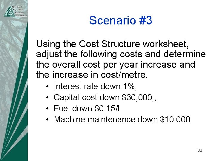 Scenario #3 Using the Cost Structure worksheet, adjust the following costs and determine the