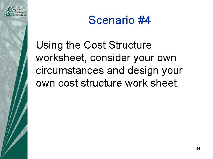 Scenario #4 Using the Cost Structure worksheet, consider your own circumstances and design your