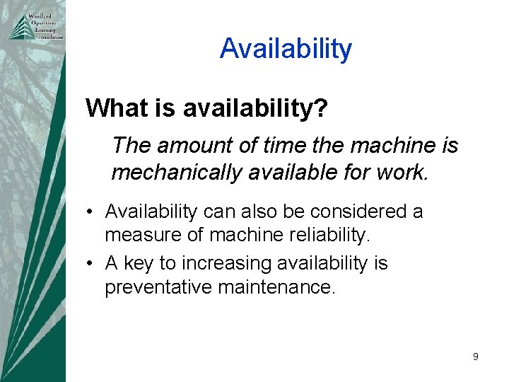 Availability What is availability? The amount of time the machine is mechanically available for