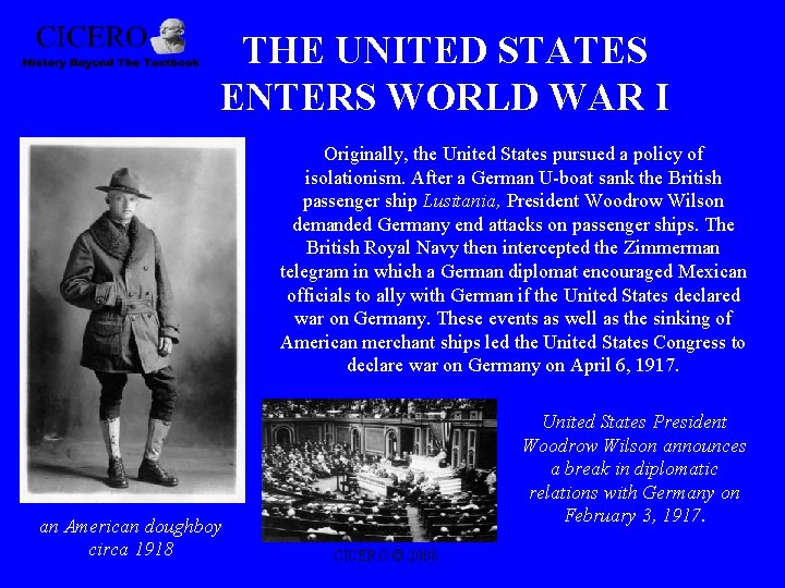 THE UNITED STATES ENTERS WORLD WAR I Originally, the United States pursued a policy