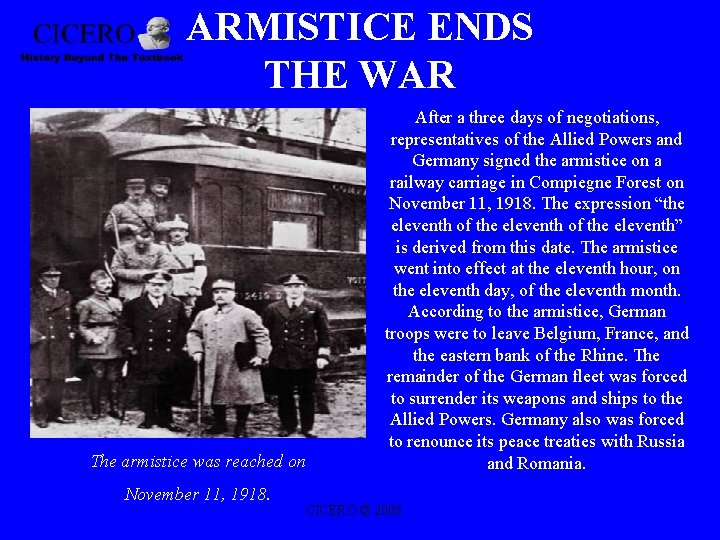 ARMISTICE ENDS THE WAR The armistice was reached on November 11, 1918. After a