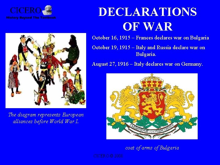 DECLARATIONS OF WAR October 16, 1915 – Frances declares war on Bulgaria October 19,