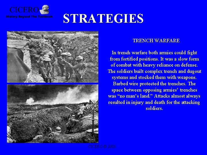 STRATEGIES TRENCH WARFARE In trench warfare both armies could fight from fortified positions. It